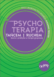 Psychoterapia tańcem i Ruchem. Teoria i Praktyka w Terapii Grupowej